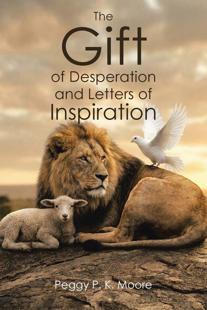 The Gift of Desperation and Letters of Inspiration