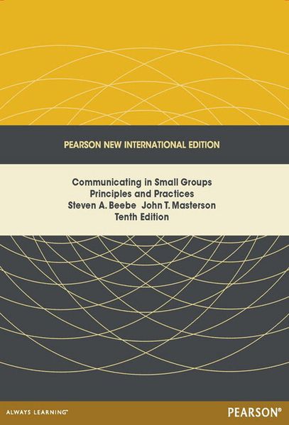 Communicating in Small Groups: Principles and Practices