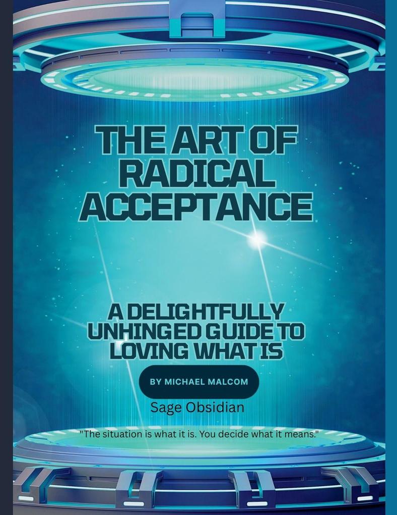 THE ART OF RADICAL ACCEPTANCE