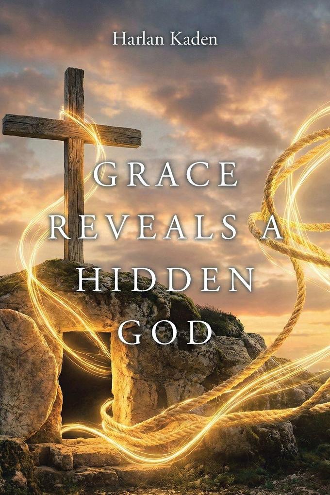 Grace Reveals A Hidden God