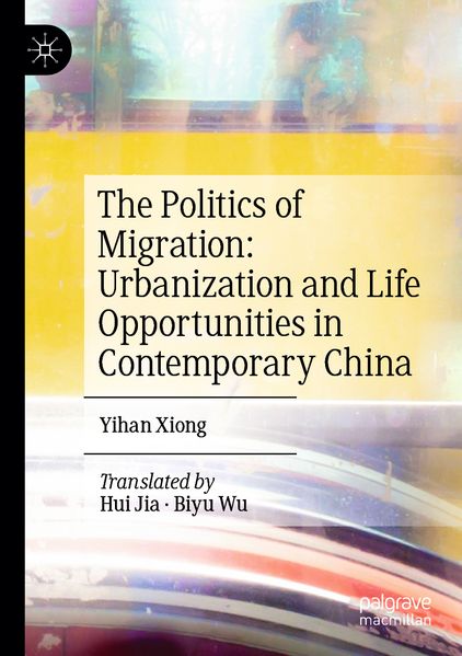 The Politics of Migration: Urbanization and Life Opportunities in Contemporary China