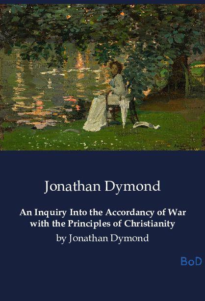 An Inquiry Into the Accordancy of War with the Principles of Christianity