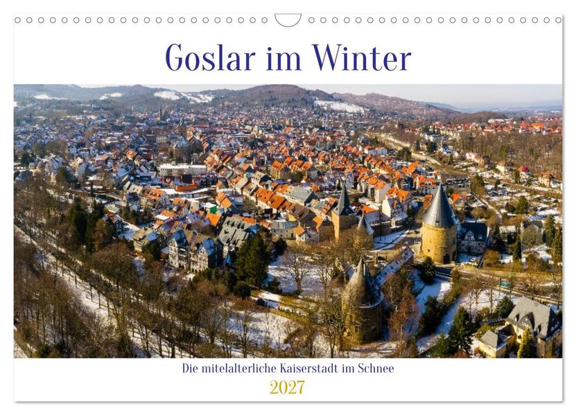Goslar im Winter (Wandkalender 2027 DIN A3 quer) CALVENDO Monatskalender
