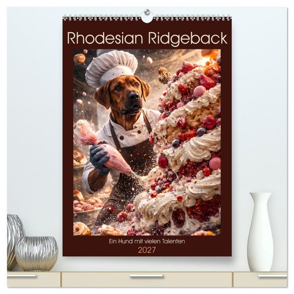 Rhodesian Ridgeback - Ein Hund mit vielen Talenten (hochwertiger Premium Wandkalender 2027 DIN A2 hoch) Kunstdruck in Hochglanz