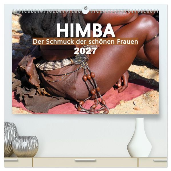Himba - Der Schmuck der schönen Frauen (hochwertiger Premium Wandkalender 2027 DIN A2 quer) Kunstdruck in Hochglanz