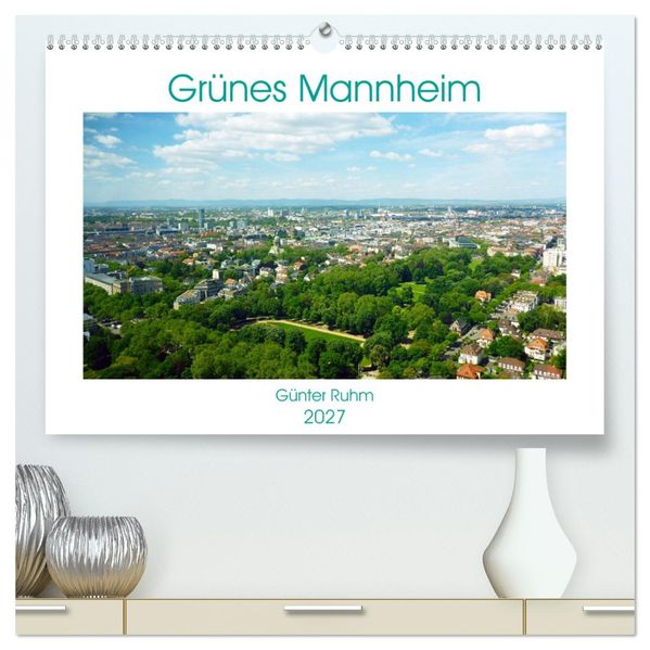 Grünes Mannheim (hochwertiger Premium Wandkalender 2027 DIN A2 quer) Kunstdruck in Hochglanz