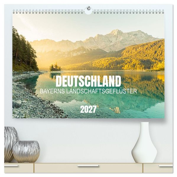 Deutschland - Bayerns Landschafts-Geflüster (hochwertiger Premium Wandkalender 2027 DIN A2 quer) Kunstdruck in Hochglanz