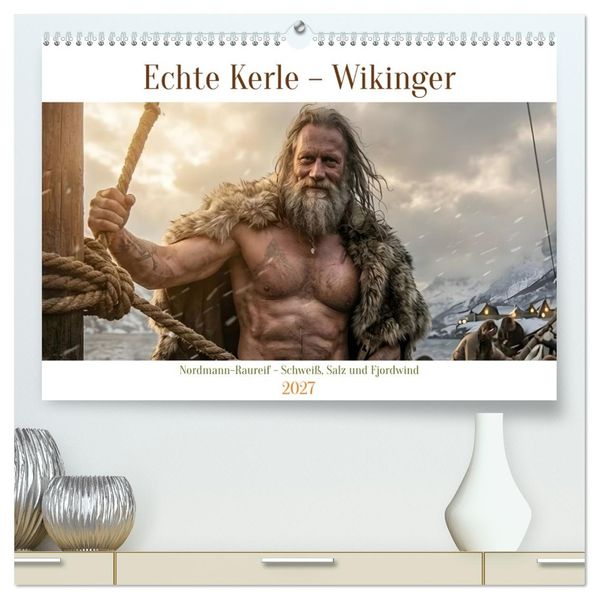Echte Kerle - Wikinger (hochwertiger Premium Wandkalender 2027 DIN A2 quer) Kunstdruck in Hochglanz