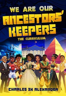 WE ARE OUR ANCESTORS' KEEPERS