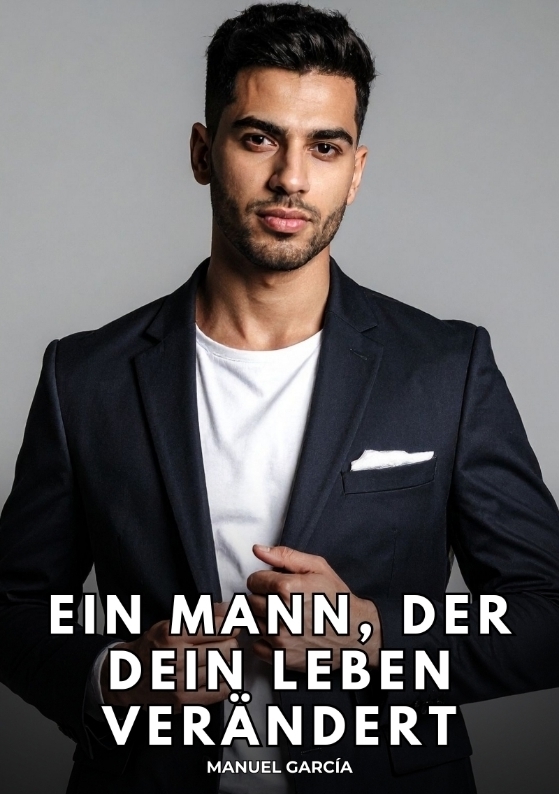 Ein Mann der dein Leben verändert