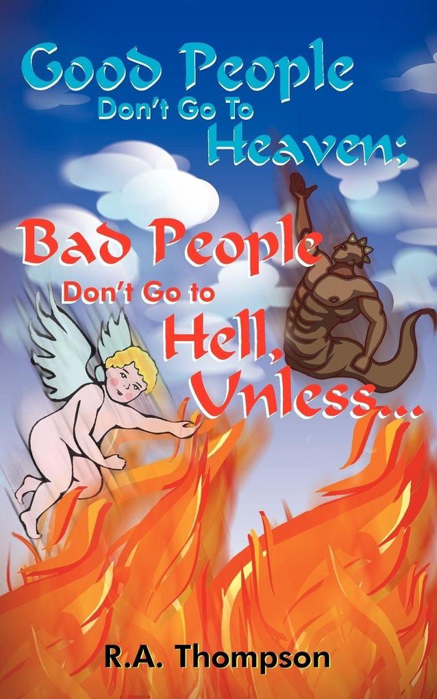 Good People Don't Go to Heaven; Bad People Don't Go to Hell Unless...