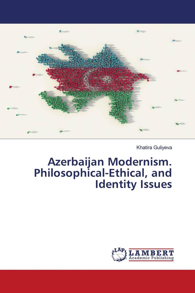 Azerbaijan Modernism. Philosophical-Ethical and Identity Issues