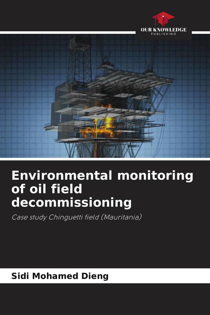 Environmental monitoring of oil field decommissioning