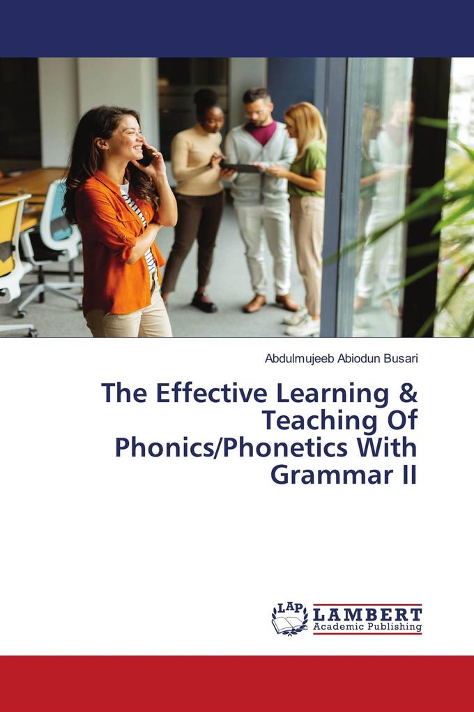 The Effective Learning & Teaching Of Phonics/Phonetics With Grammar II