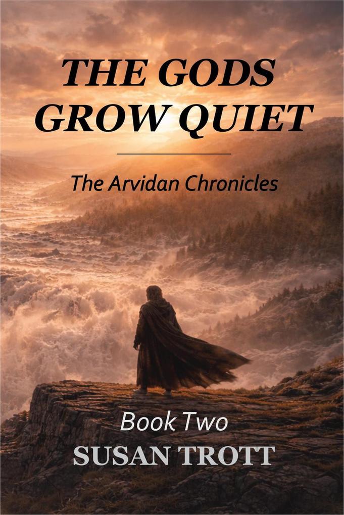 The Gods Grow Quiet (The Arvidan Chronicles #2)
