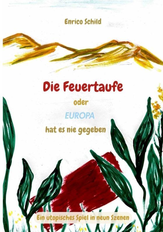 Die Feuertaufe oder Europa hat es nie gegeben