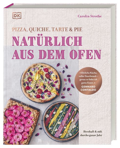 Natürlich aus dem Ofen: Pizza Quiche Tarte & Pie