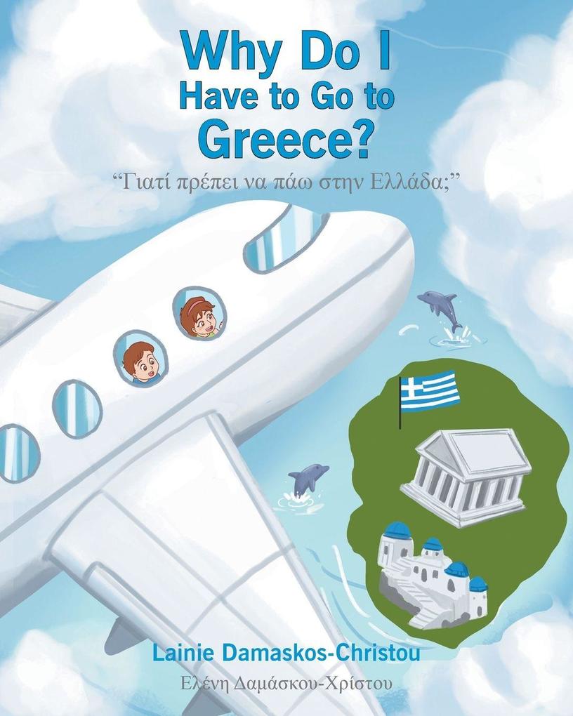 Why Do I Have To Go To Greece?