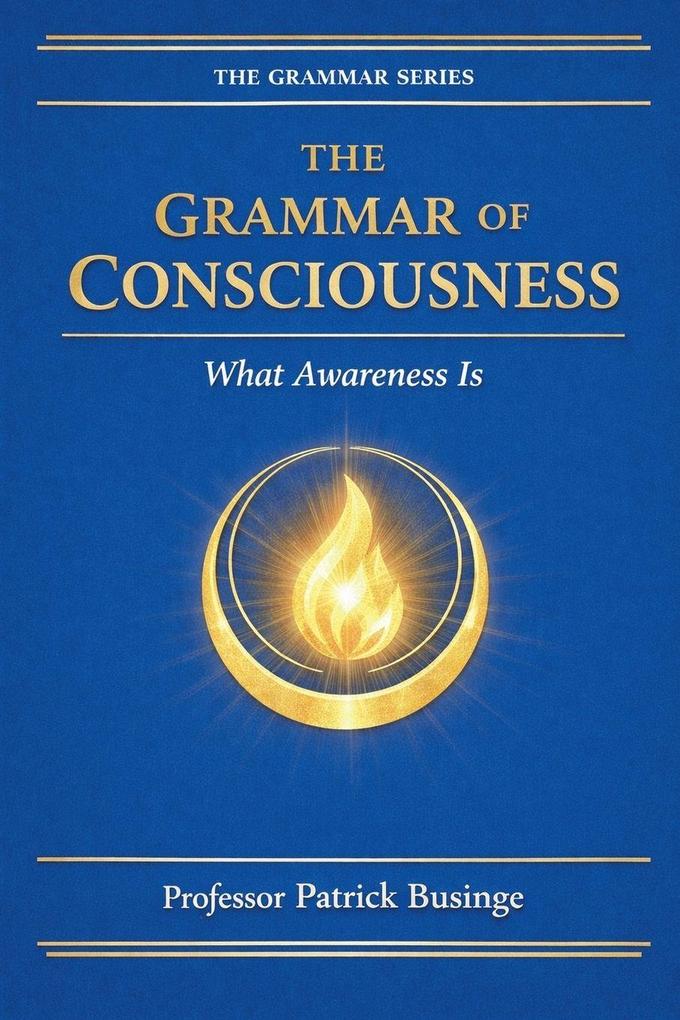 The Grammar of Consciousness