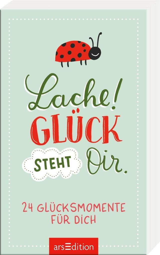 Lache! Glück steht dir.