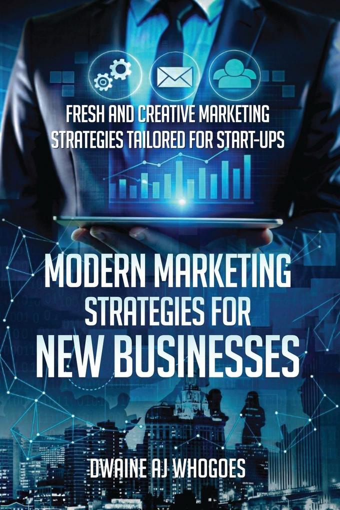 Modern Marketing Strategies for New Businesses