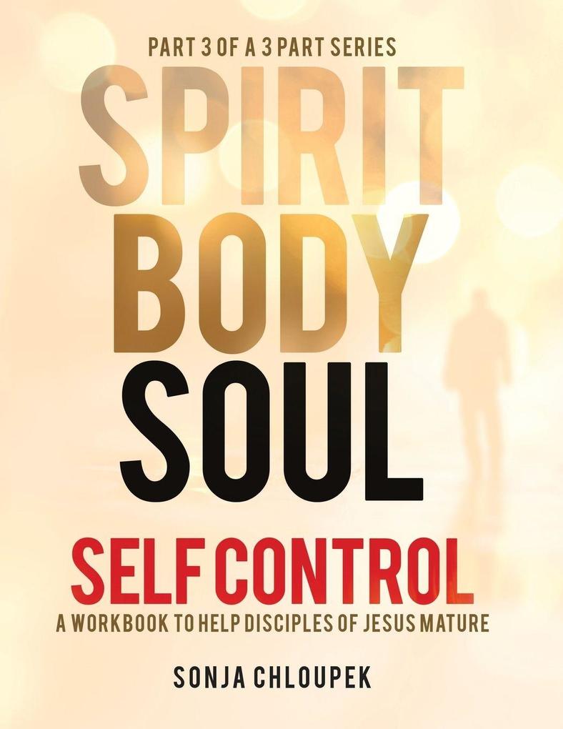Spirit Body Soul Self Control