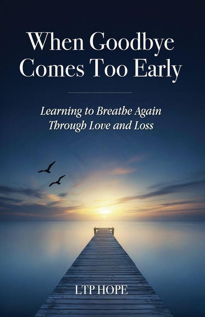 When Goodbye Comes Too Early