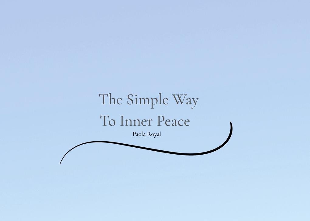 The Simple Way To Inner Peace