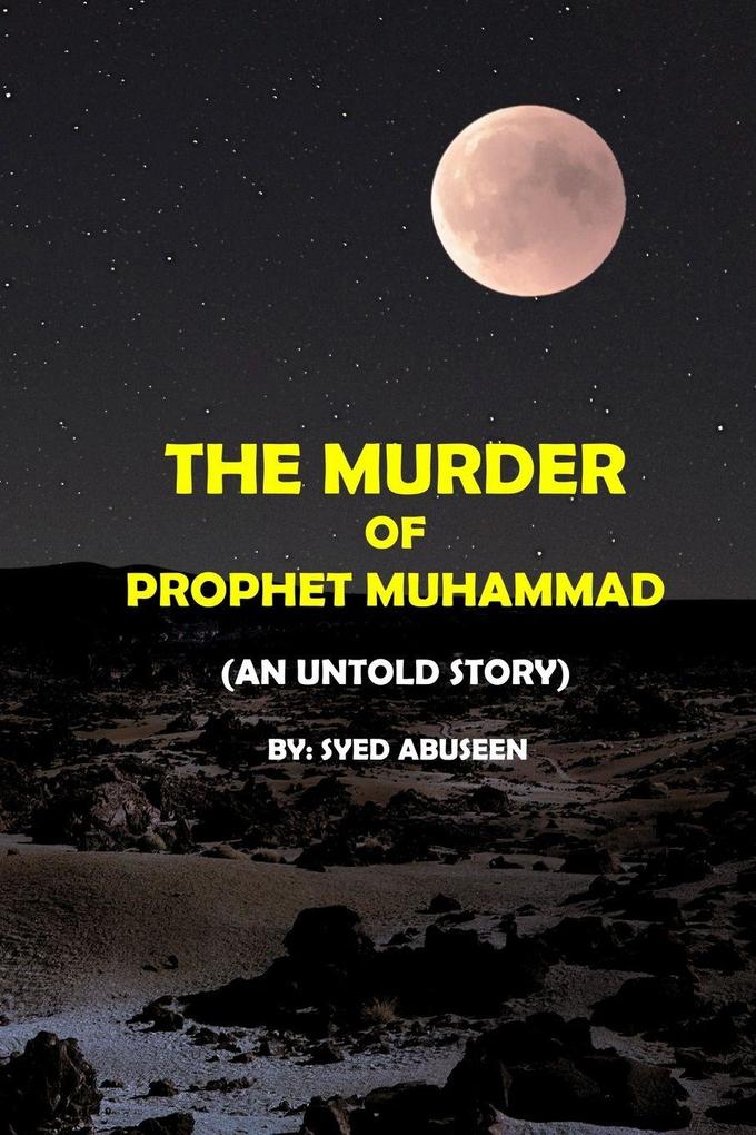 THE MURDER OF PROPHET MUHAMMAD (An untold story)