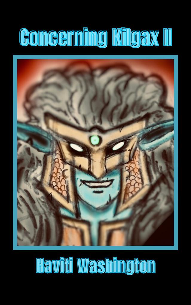 Concerning Kilgax II (Galaxystar: First Era of the Three Empires #2)