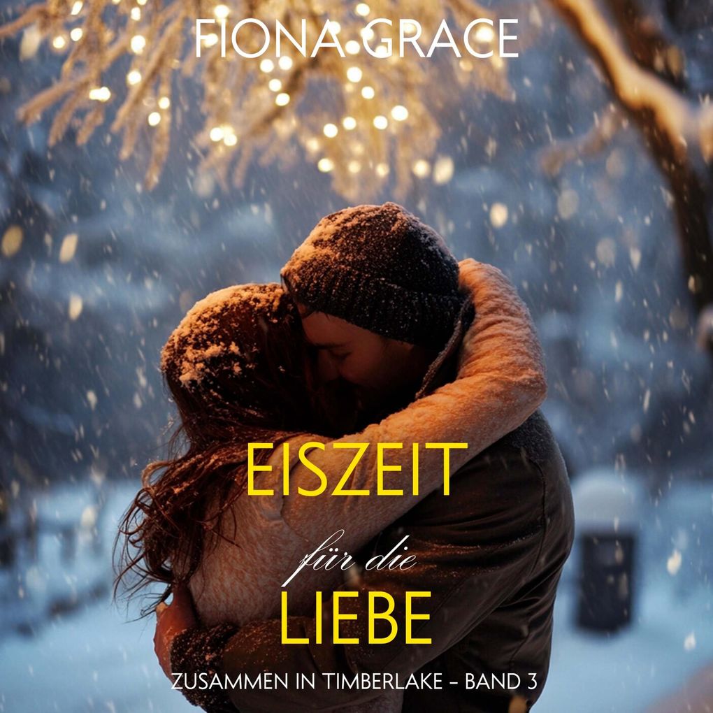 Eiszeit für die Liebe (Zusammen In Timberlake Band 3)