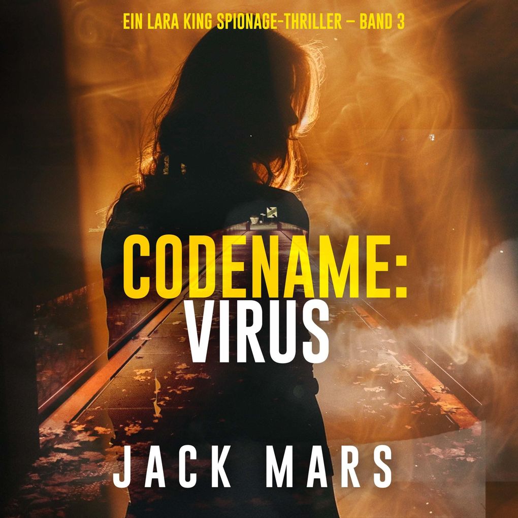 Codename: Virus (Ein Lara King Spionage-Thriller Band 3)