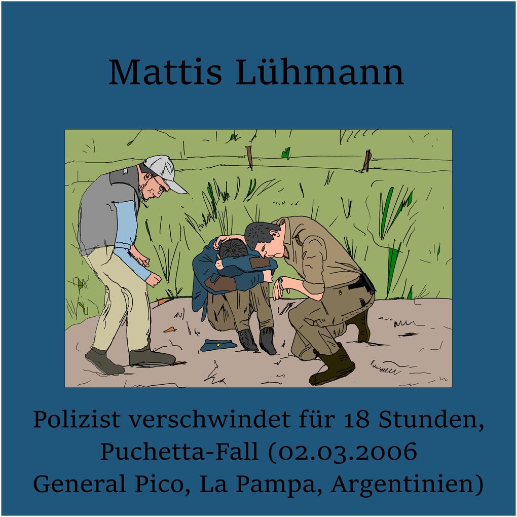 Polizist verschwindet für 18 Stunden Puchetta-Fall (02.03.2006 General Pico La Pampa Argentinien)