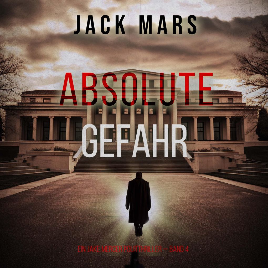 Absolute Gefahr (Ein Jake Mercer Politthriller Band 4)