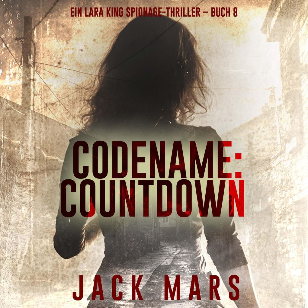 Codename: Countdown (Ein Lara King Spionage-Thriller Buch 8)
