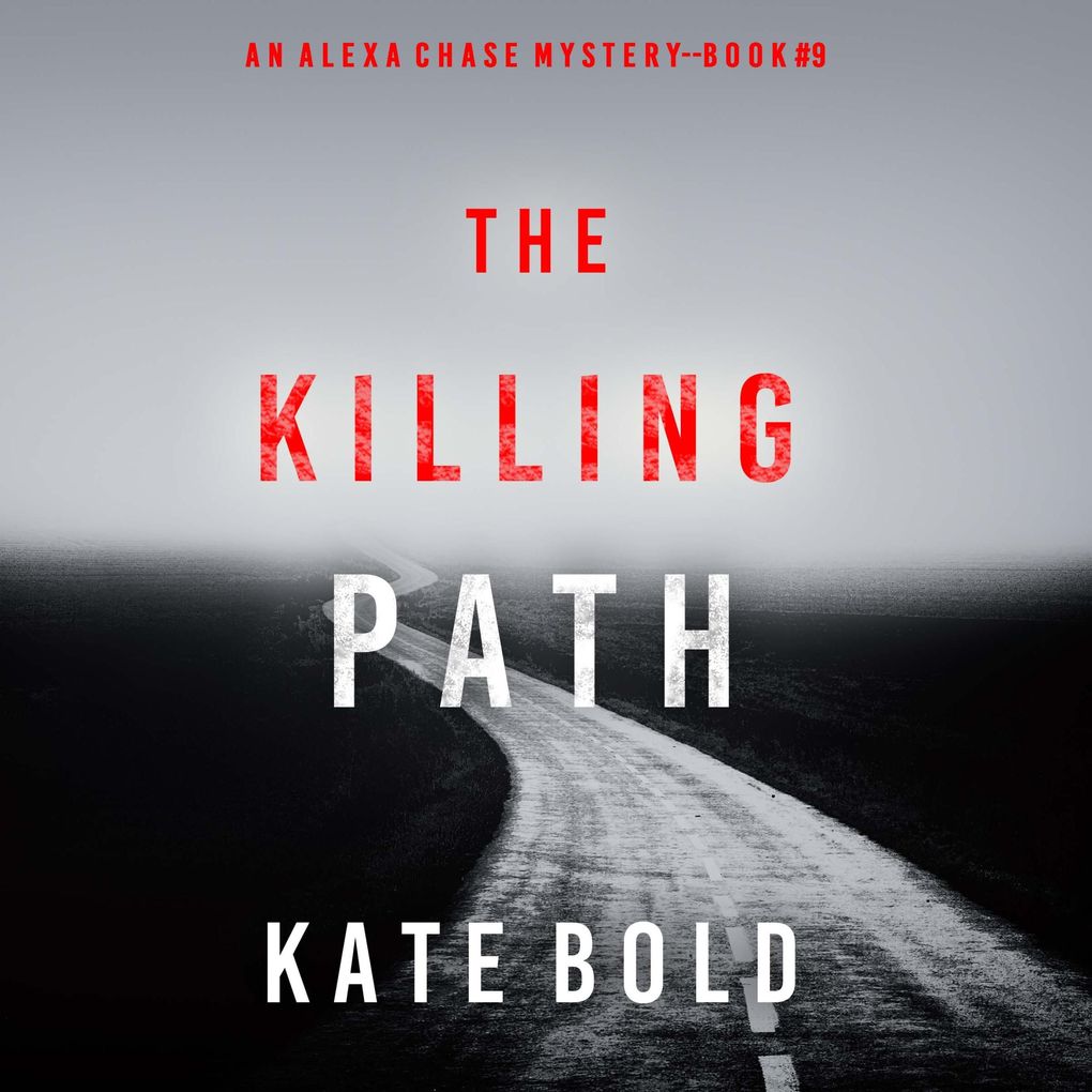 The Killing Path (An Alexa Chase Suspense ThrillerBook 9)