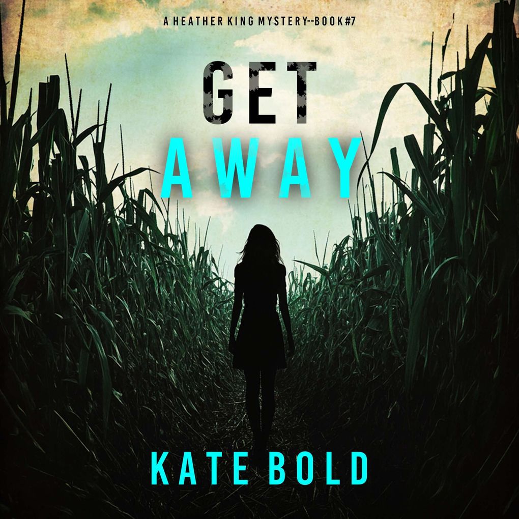 Get Away (A Heather King Suspense ThrillerBook Seven)