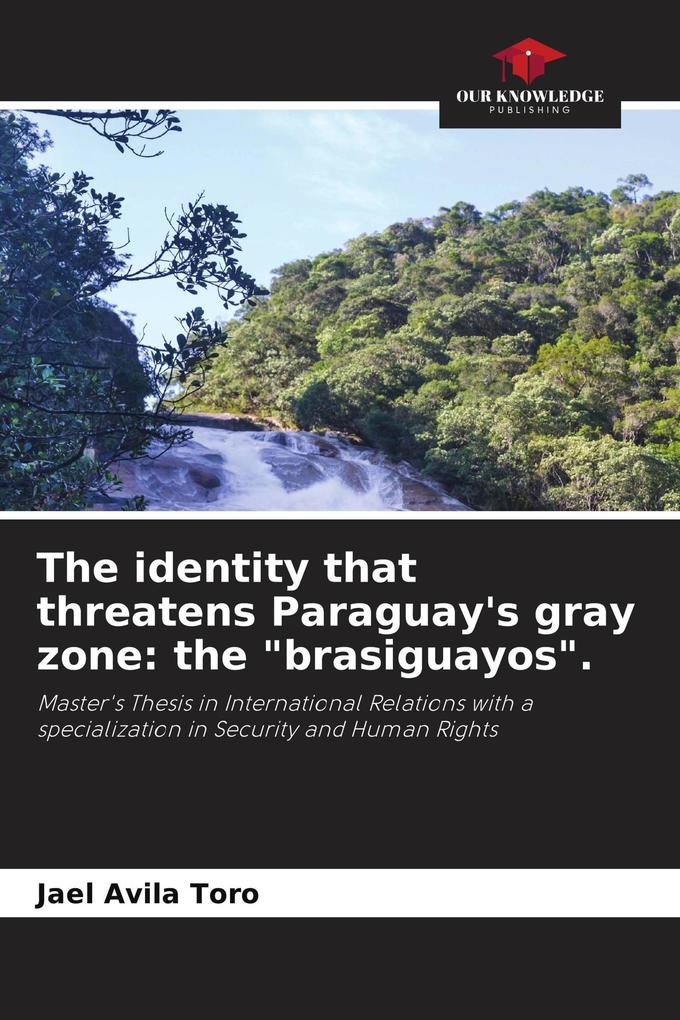 The identity that threatens Paraguay's gray zone: the 'brasiguayos'.