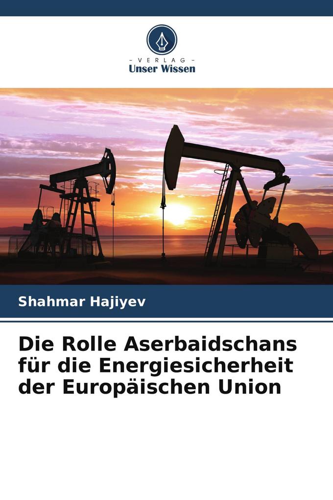 Die Rolle Aserbaidschans für die Energiesicherheit der Europäischen Union