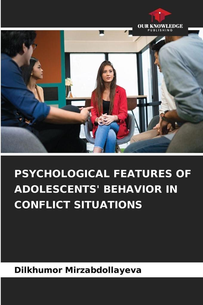 PSYCHOLOGICAL FEATURES OF ADOLESCENTS' BEHAVIOR IN CONFLICT SITUATIONS