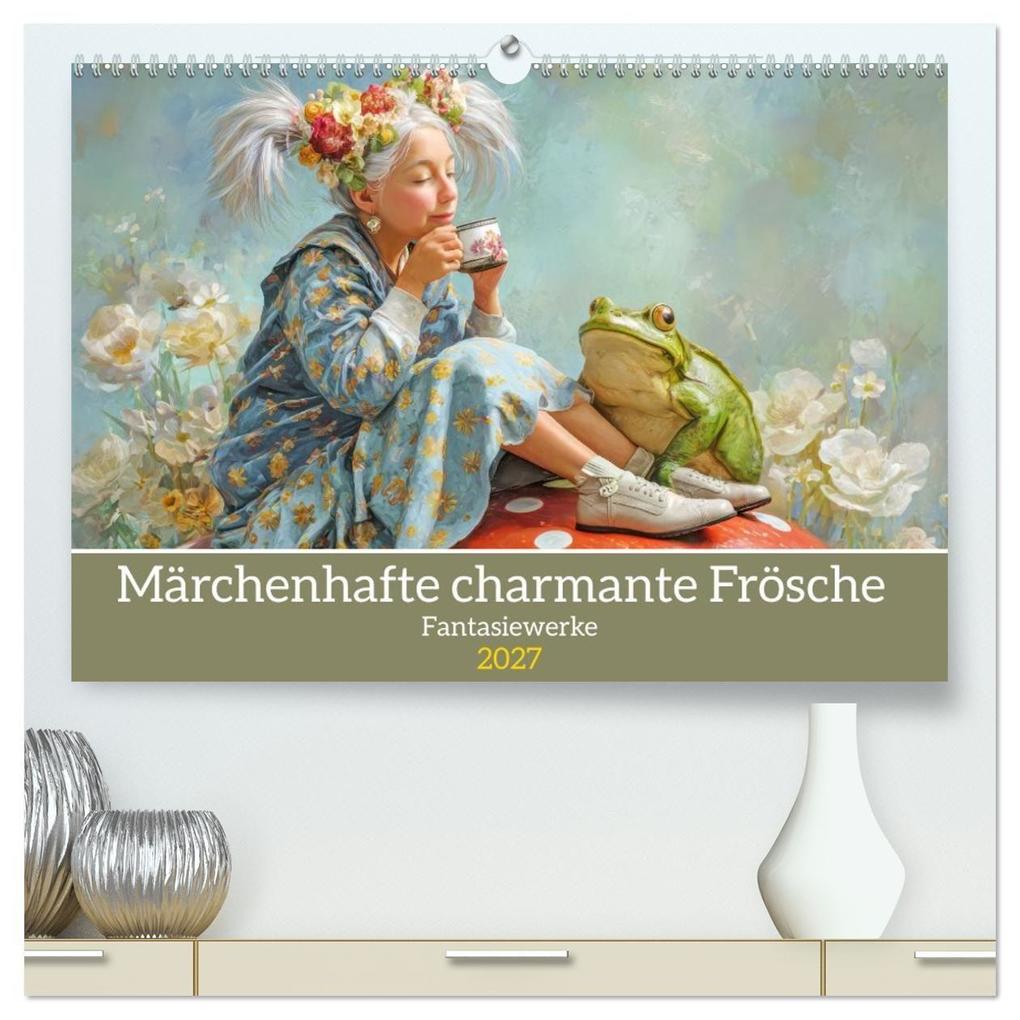 Märchenhafte charmante Frösche - Fantasiewerke (hochwertiger Premium Wandkalender 2027 DIN A2 quer) Kunstdruck in Hochglanz