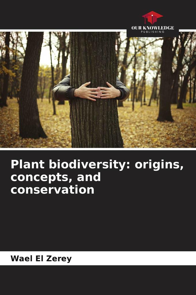 Plant biodiversity: origins concepts and conservation