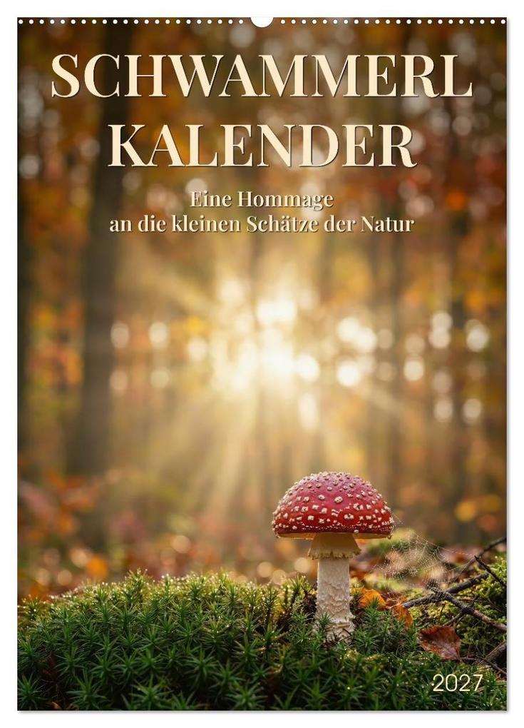 SCHWAMMERLKALENDER (Wandkalender 2027 DIN A2 hoch) CALVENDO Monatskalender