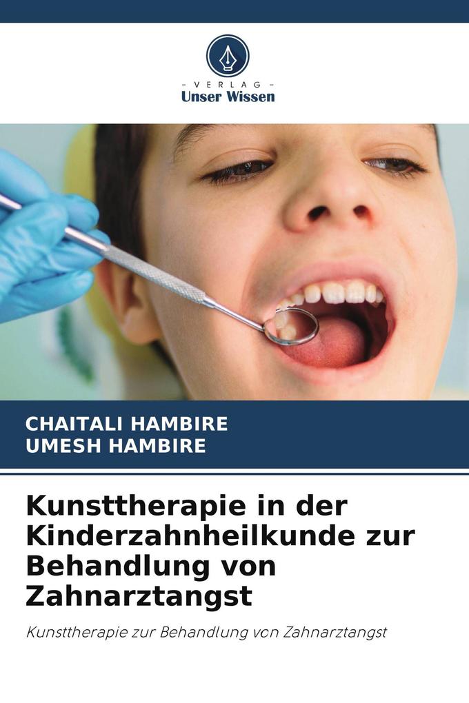 Kunsttherapie in der Kinderzahnheilkunde zur Behandlung von Zahnarztangst