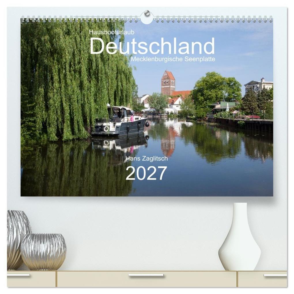 Hausbooturlaub Deutschland - Mecklenburgische Seenplatte (hochwertiger Premium Wandkalender 2027 DIN A2 quer) Kunstdruck in Hochglanz