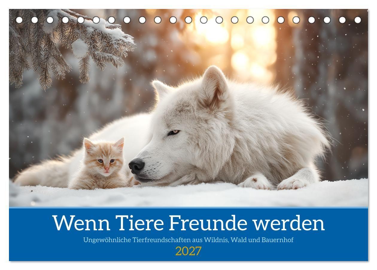 Wenn Tiere Freunde werden (Tischkalender 2027 DIN A5 quer) CALVENDO Monatskalender