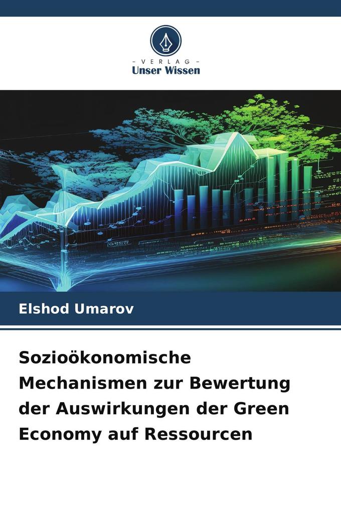Sozioökonomische Mechanismen zur Bewertung der Auswirkungen der Green Economy auf Ressourcen