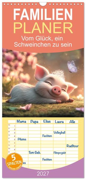 Familienplaner 2027 - Vom Glück ein Schweinchen zu sein mit 5 Spalten (Wandkalender 21 x 45 cm) CALVENDO
