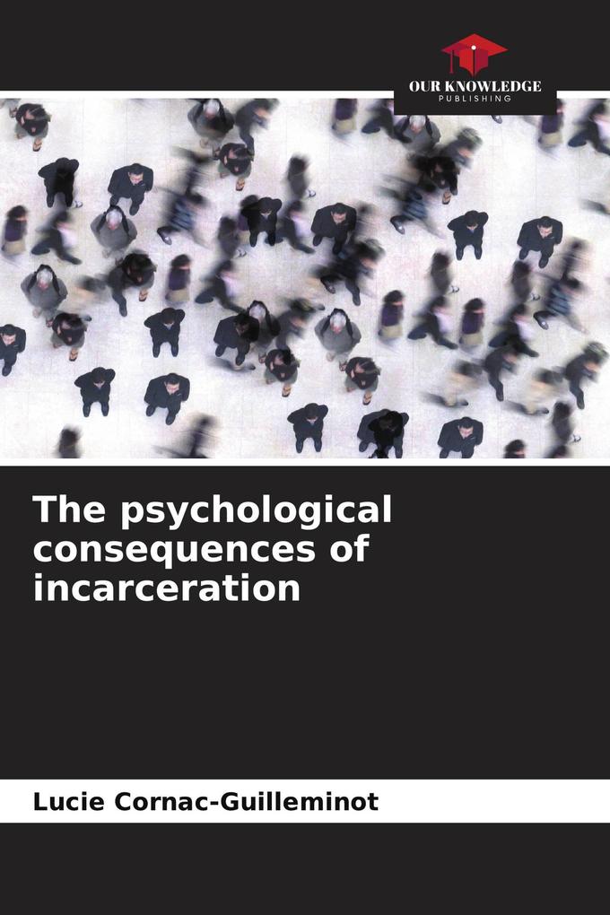The psychological consequences of incarceration