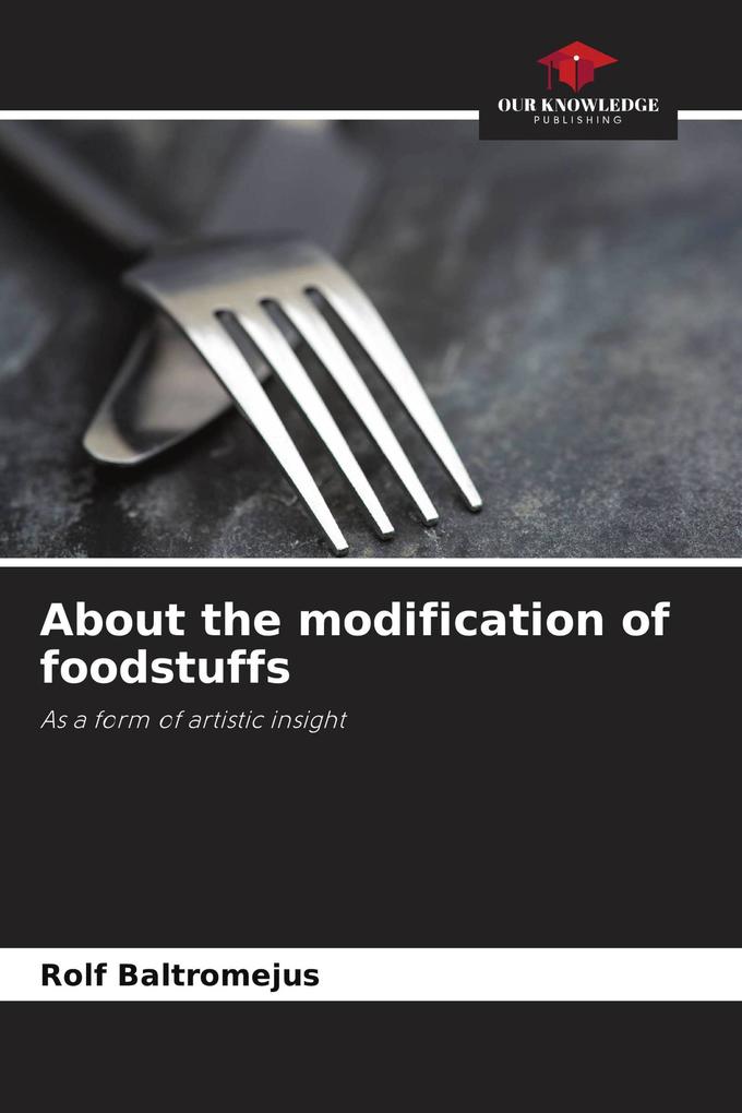 About the modification of foodstuffs